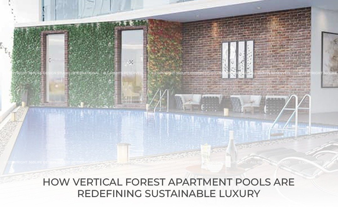 How Vertical Forest Apartment Pools are Redefining Sustainable Luxury